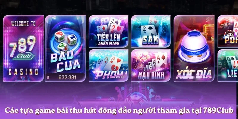 cac-tua-game-bai-thu-hut-dong-dao-nguoi-tham-gia-tai-789club